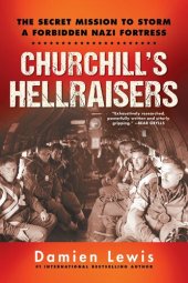 book hurchill's Hellraisers: The Secret Mission to Storm a Forbidden Nazi Fortress