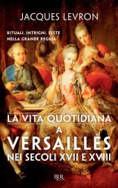 book La vita quotidiana a Versailles nei secoli XVII e XVIII