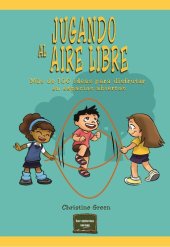 book Jugando al aire libre. Más de 100 ideas para disfrutar en espacios abiertos