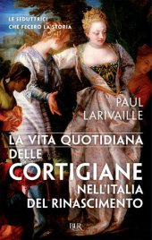 book La vita quotidiana delle cortigiane nell'Italia del Rinascimento