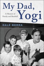 book My dad, Yogi: a memoir of family and baseball