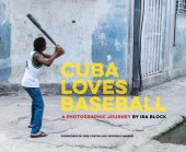 book Cuba loves baseball: a photographic journey