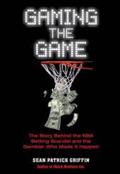 book Gaming the game: the story behind the NBA betting scandal and the gambler who made it happen