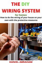 book THE DIY WIRING SYSTEM FOR HOMES: How to do the wiring of your house on your own with the protective