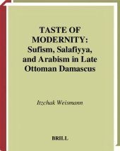 book Taste of Modernity: Sufism and Salafiyya in Late Ottoman Damascus