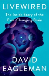 book Livewired: How the Brain Rewrites Its Own Circuitry