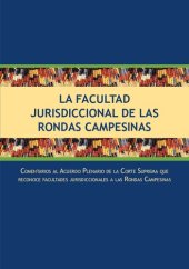 book La Facultad Jurisdiccional de las Rondas Campesinas Comentarios al Acuerdo Plenario de la Corte Suprema que reconoce facultades jurisdiccionales a las rondas campesinas