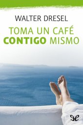 book Toma un café contigo mismo