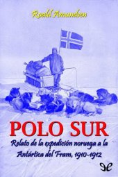 book Polo Sur. Relato de la expedición noruega a la Antártica del Fram, 1910-1912