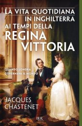 book La vita quotidiana in Inghilterra ai tempi della regina Vittoria