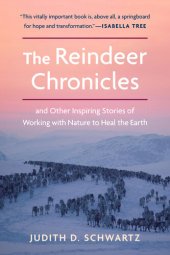 book The Reindeer Chronicles: And Other Inspiring Stories of Working with Nature to Heal the Earth