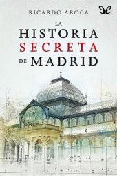 book La historia secreta de Madrid