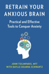 book Retrain Your Anxious Brain: Practical and Effective Tools to Conquer Anxiety