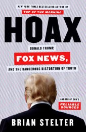 book Hoax: Donald Trump, Fox News, and the Dangerous Distortion of Truth