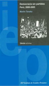 book Democracia sin partidos. Perú 2000-2005: los problemas de representación y las propuestas de reforma política