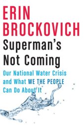 book Superman's Not Coming: Our National Water Crisis and What We the People Can Do About It