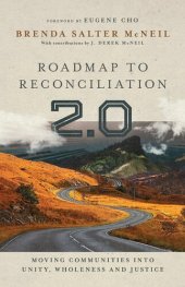 book Roadmap to Reconciliation 2.0: Moving Communities Into Unity, Wholeness and Justice