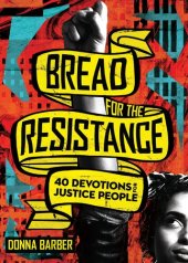 book Bread for the Resistance: Forty Devotions for Justice People