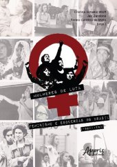 book Mulheres de Luta: feminismo e esquerdas no Brasil (1964-1985)