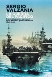 book La guerra del Pacifico. Storie di uomini e portaerei nella seconda guerra mondiale 1941-1945