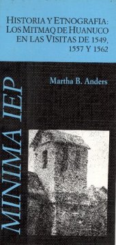 book Historia y etnografía. Los mitmaq de Huánuco  en las visitas de 1549, 1557 y 1562