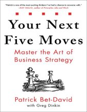 book Your Next Five Moves: Master the Art of Business Strategy