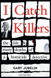 book I Catch Killers: The Life and Many Deaths of a Homicide Detective