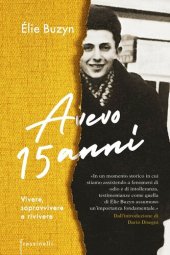 book Avevo 15 anni. Vivere, sopravvivere e rivivere