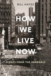 book How We Live Now: Scenes from the Pandemic