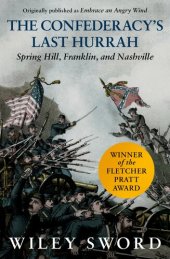 book The Confederacy's Last Hurrah: Spring Hill, Franklin, and Nashville