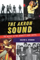 book The Akron Sound: The Heyday of the Midwest's Punk Capital