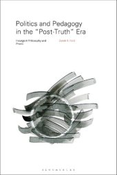 book Politics and Pedagogy in the “Post-Truth” Era: Insurgent Philosophy and Praxis