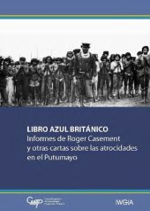 book Libro Azul Británico. Informes de Roger Casement y otras cartas sobre las atrocidades en el Putumayo