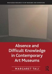 book Absence and Difficult Knowledge in Contemporary Art Museums