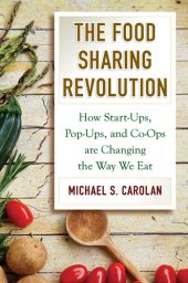 book The Food Sharing Revolution: How Start-Ups, Pop-Ups, and Co-Ops are Changing the Way We Eat