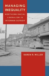 book Managing Inequality: Northern Racial Liberalism in Interwar Detroit