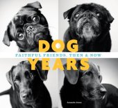 book Dog years: faithful friends, then & now