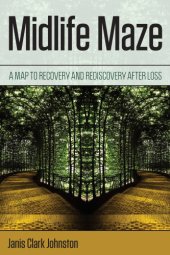 book Midlife maze: a map to recovery and rediscovery after loss