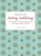 book The joy of doing nothing: a real-life guide to stepping back, slowing down, and creating a simpler, joy-filled life