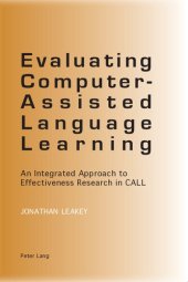 book Evaluating Computer-Assisted Language Learning: An Integrated Approach to Effectiveness Research in CALL