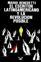 book El escritor latinoamericano y la revolución posible