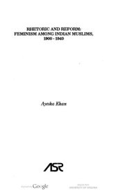 book Rhetoric and Reform, Feminism Among Indian Muslims: 1900-1940