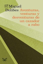 book Aventuras, venturas y desventuras de un cazador a rabo