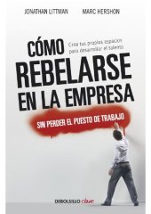 book Cómo rebelarse en la empresa sin perder el puesto de trabajo.