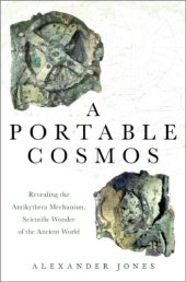 book A portable cosmos: revealing the Antikythera mechanism, scientific wonder of the ancient world