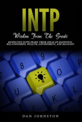 book INTP Wisdom From the Greats: Respected INTPs Share Their Ideas On Happiness, Relationships, Wealth, Government, and Religion