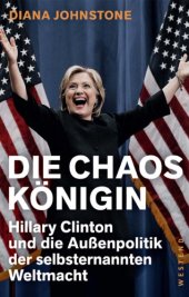 book Die Chaos-Königin Hillary Clinton und die Außenpolitik der selbsternannten Weltmacht