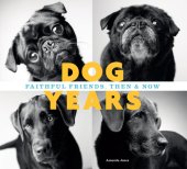 book Dog years: faithful friends, then & now