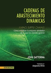 book Cadenas de abastecimiento dinámicas (Living Supply Chains) cómo movilizar la empresa alrededor de lo que los clientes quieren