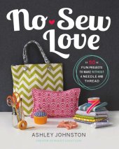 book No-sew love: fifty fun projects to make without a needle and thread